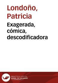 Exagerada, cómica, descodificadora