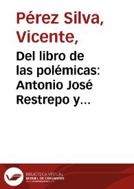 Del libro de las polémicas: Antonio José Restrepo y Eduardo Guzmán Esponda