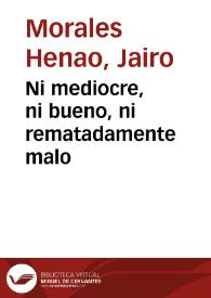 Ni mediocre, ni bueno, ni rematadamente malo