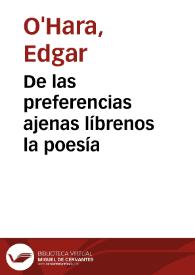 De las preferencias ajenas líbrenos la poesía