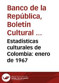 Estadísticas culturales de Colombia: enero de 1967