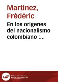 En los orígenes del nacionalismo colombiano : europeísmo e ideología nacional en Samper, Núñez y Holguín (1861-1894)