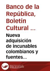 Nueva adquisición de incunables colombianos y fuentes históricas de la Colonia
