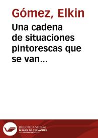 Una cadena de situaciones pintorescas que se van sumando sin continuidad