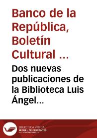 Dos nuevas publicaciones de la Biblioteca Luis Ángel Arango del Banco de la República