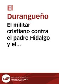 El militar cristiano contra el padre Hidalgo y el capitán Allende. Diálogo entre Mariquita y un soldado raso