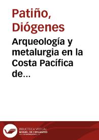 Arqueología y metalurgia en la Costa Pacífica de Colombia y Ecuador