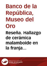Reseña. Hallazgo de cerámica malamboide en la franja litoral adyacente a la Sierra Nevada de Santa Marta: Un avance de investigación
