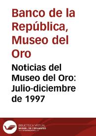 Noticias del Museo del Oro: Julio-diciembre de 1997