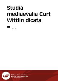 Studia  mediaevalia  Curt  Wittlin  dicata  =  Mediaeval  studies  in  honour  Curt  Wittlin  = Estudis  medievals  en  homenatge  a  Curt  Wittlin 