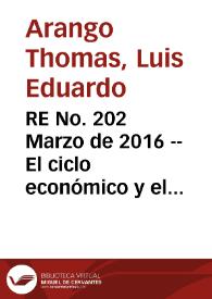RE No. 202 Marzo  de 2016 -- El ciclo económico y el mercado de trabajo en Colombia: 1984-2014