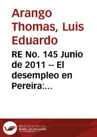 RE No. 145 Junio  de 2011 -- El desempleo en Pereira: ¿solo cuestión de remesas?