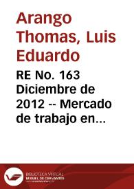 RE No. 163 Diciembre  de 2012 -- Mercado de trabajo en Colombia: hechos, tendencias e instituciones