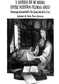 Y diversa de mí misma entre vuestras plumas ando : homenaje internacional a Sor Juana Inés de la Cruz