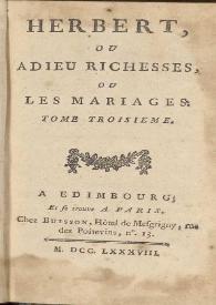Herbert, ou Adieu richesses, ou Les mariages. Tome troisieme