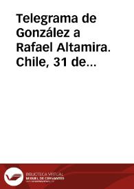 Telegrama de González a Rafael Altamira. Chile, 31 de octubre de 1909