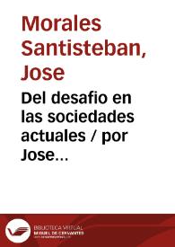 Del desafio en las sociedades actuales / por Jose Morales Santisteban