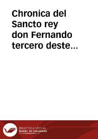 Chronica del Sancto rey don Fernando tercero deste nombre: que gano a Seuilla y a toda el Andaluzia...