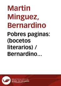 Pobres paginas: (bocetos literarios) / Bernardino Martin Minguez