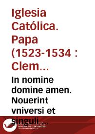 In nomine domine amen. Nouerint vniversi et singuli  presens publicu[m] tra[n]sumpti quaru[m]de[m] l[itte]raru[m] ap[osto]licaru[m] instrumentu[m]...