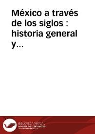 México a través de los siglos : historia general y completa... Tomo 1