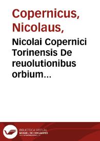 Nicolai Copernici Torinensis De reuolutionibus orbium coelestium, Libri VI ...