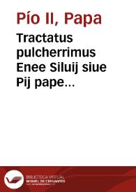 Tractatus pulcherrimus Enee Siluij siue Pij pape secundi de Curialium miseria