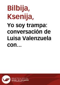 Yo soy trampa: conversación de Luisa Valenzuela con Ksenija Bilbija
