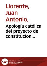 Apología católica del proyecto de constitucion religiosa, escrito por un americano. Tomo primero