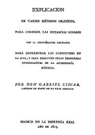 Explicación de varios métodos gráficos, para corregir las distancias lunares con la aproximación necesaria para determinar las longitudes en la mar...