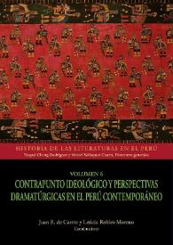Contrapunto ideológico y perspectivas dramatúrgicas en el Perú contemporáneo. Volumen 6