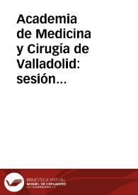 Academia de Medicina y Cirugía de Valladolid: sesión pública inaugural del curso académico celebrada el día 29 de enero de 1933.