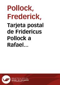 Tarjeta postal de Fridericus Pollock a Rafael Altamira. Londres, 1911