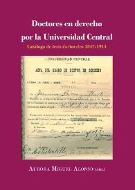 Doctores en derecho por la Universidad Central: catálogo de tesis doctorales 1847-1917