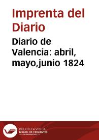 Diario de Valencia: abril, mayo,junio 1824