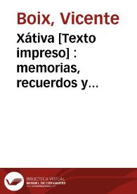 Xátiva [Texto impreso] : memorias, recuerdos y tradiciones de esta antigua ciudad : prospecto