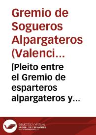 [Pleito entre el Gremio de esparteros alpargateros y el de Sogueros de la ciudad de Valencia sobre la compra y transformación de sogas de Bétera...