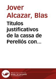 Títulos justificativos de la cassa de Perellós con relación de los autos de comprada en cuia virtud perteneció a Dn. Onofre Bartolomé Chinart de...