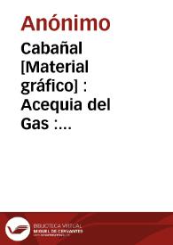 Cabañal [Material gráfico] : Acequia del Gas : Valencia.