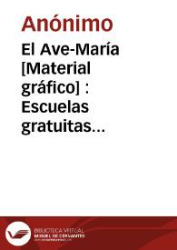 El Ave-María [Material gráfico] : Escuelas gratuitas de Marchalenes : Valencia.