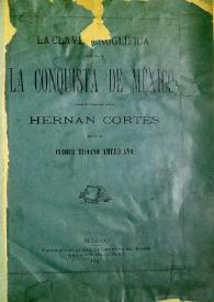 La Conquista de México efectuada por Hernán Cortés, segun el Códice jeroglífico Troano-Americano