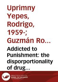 Addicted to Punishment: the disporportionality of drug laws in Latin America