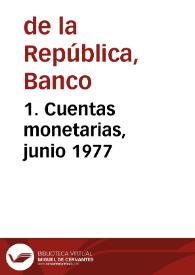 1. Cuentas monetarias, junio 1977