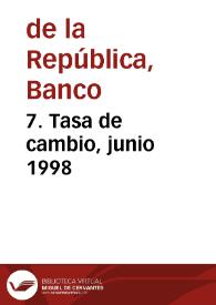 7. Tasa de cambio, junio 1998