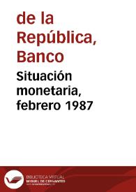 Situación monetaria, febrero 1987