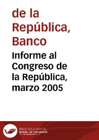 Informe al Congreso de la República, marzo 2005