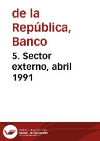 5. Sector externo, abril 1991