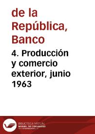 4. Producción y comercio exterior, junio 1963