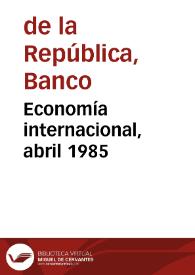Economía internacional, abril 1985