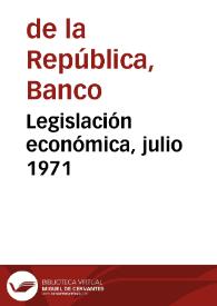 Legislación económica, julio 1971